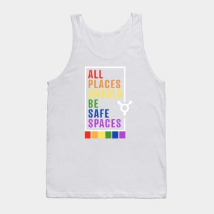 All Places Should Be Safe Spaces Tank Top